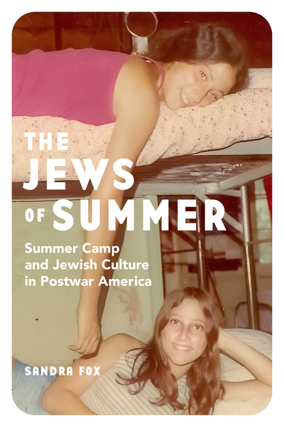 Cover of the book, The Jews of Summer: 2 teenager campers lie on a bunk bed, one on the top bunk draping her arm down near the camper on the bottom bunk. 